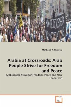 Arabia at Crossroads: Arab People Strive for Freedom and Peace - Khawaja, Mahboob A.