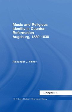 Music and Religious Identity in Counter-Reformation Augsburg, 1580-1630 - Fisher, Alexander J