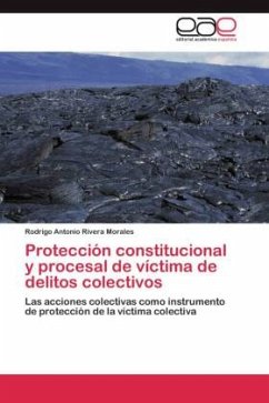 Protección constitucional y procesal de víctima de delitos colectivos - Rivera Morales, Rodrigo Antonio