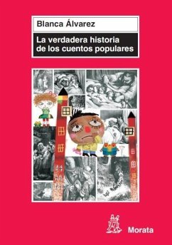 La verdadera historia de los cuentos populares - Álvarez, Blanca