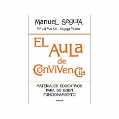 El aula de convivencia : materiales educativos para su buen funcionamiento - Segura Morales, Manuel; Gil Cruces, María del Mar; Muñoz Gil, Ángela