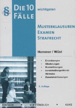 Die 10 wichtigsten Fälle Musterklausuren Examen Strafrecht Die 10 wichtigsten Fälle Musterklausuren Examen Strafrecht