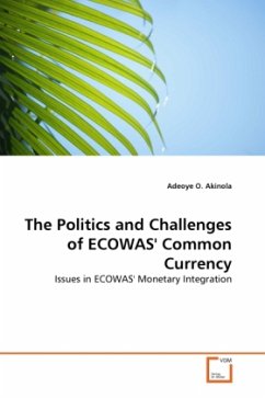 The Politics and Challenges of ECOWAS' Common Currency - Akinola, Adeoye O.