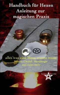 Handbuch für Hexen - Anleitung zur magischen Praxis - Hayndal, Tamara