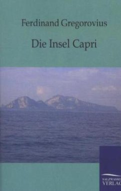 Die Insel Capri - Gregorovius, Ferdinand