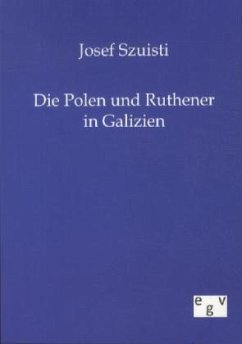 Die Polen und Ruthener in Galizien - Szuisti, Josef