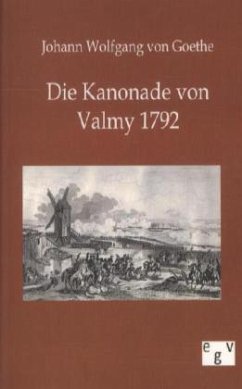 Die Kanonade von Valmy 1792 - Goethe, Johann Wolfgang von