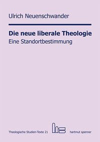 Die neue liberale Theologie - Neuenschwander, Ulrich