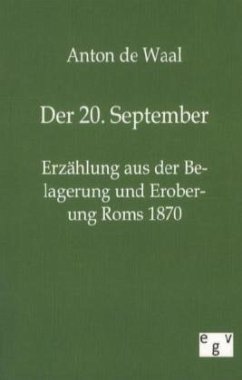 Der 20. September - Erzählung aus der Belagerung und Eroberung Roms 1870 - Wal, Anton de