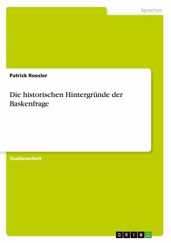 Die historischen Hintergründe der Baskenfrage - Roesler, Patrick