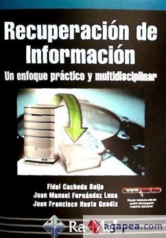 Recuperación de información : un enfoque práctico y multidisciplinar - Fernández Luna, José Manuel