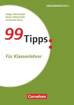 99 Tipps:Für Klassenlehrer - Mittelstädt, Holger;Mittelstädt, Rainer;Tewes, Ferdinand