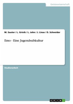 Emo - Eine Jugendsubkultur - Sauter, M.;Grinik, L.;Schneider, D.