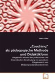 Coaching als pädagogische Methode und Didaktikform Coaching als pädagogische Methode und Didaktikform