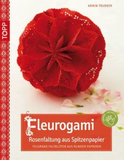 Fleurogami - Rosenfaltung aus Spitzenpapier, m. CD - Täubner, Armin