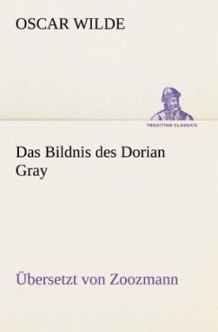 Das Bildnis des Dorian Gray. Übersetzt von Zoozmann - Wilde, Oscar