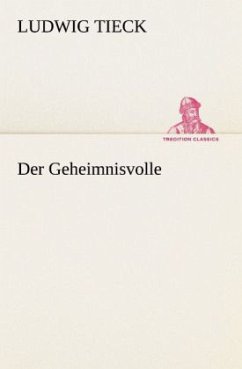 Der Geheimnisvolle - Tieck, Ludwig