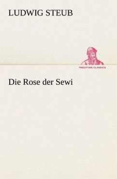 Die Rose der Sewi - Steub, Ludwig