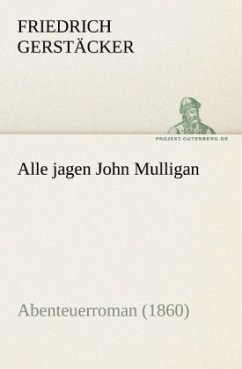 Alle jagen John Mulligan - Gerstäcker, Friedrich