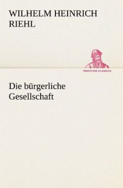 Die bürgerliche Gesellschaft - Riehl, Wilhelm H.