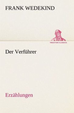 Der Verführer - Erzählungen - Wedekind, Frank