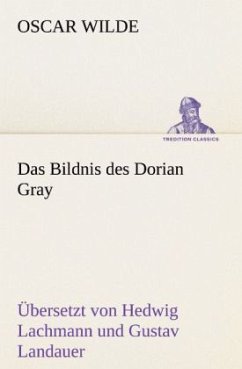 Das Bildnis des Dorian Gray. Übersetzt von Lachmann und Landauer - Wilde, Oscar