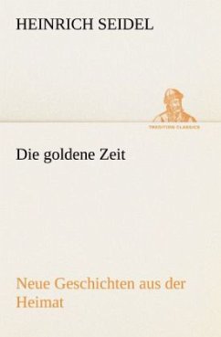 Die goldene Zeit - Seidel, Heinrich