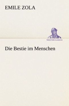 Die Bestie im Menschen - Zola, Émile