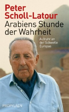 Arabiens Stunde der Wahrheit - Scholl-Latour, Peter