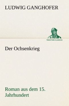 Der Ochsenkrieg - Ganghofer, Ludwig