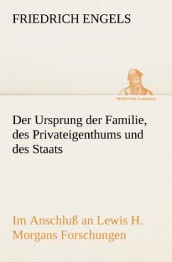Der Ursprung der Familie, des Privateigenthums und des Staats - Engels, Friedrich