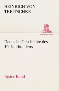 Deutsche Geschichte des 19. Jahrhunderts - Erster Band - Treitschke, Heinrich von