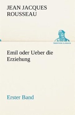 Emil oder Ueber die Erziehung - Erster Band - Rousseau, Jean Jacques