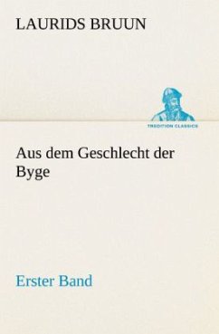 Aus dem Geschlecht der Byge - Erster Band - Bruun, Laurids