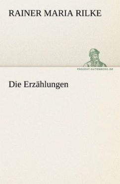 Die Erzählungen - Rilke, Rainer Maria