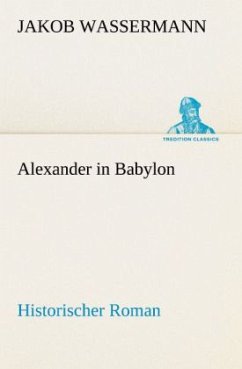 Alexander in Babylon - Wassermann, Jakob