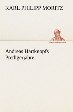 Andreas Hartknopfs Predigerjahre - Moritz, Karl Philipp