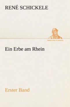 Ein Erbe am Rhein - Erster Band - Schickele, René