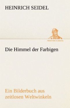 Die Himmel der Farbigen - Seidel, Heinrich