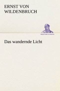 Das wandernde Licht - Wildenbruch, Ernst von