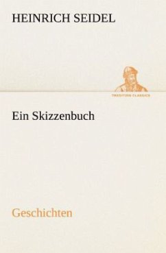 Ein Skizzenbuch. Geschichten - Seidel, Heinrich