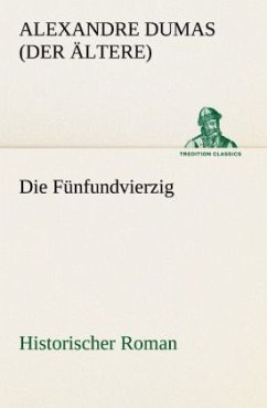 Die Fünfundvierzig - Dumas, Alexandre, der Ältere