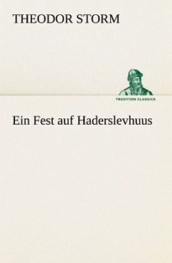 Ein Fest auf Haderslevhuus - Storm, Theodor