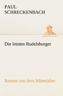 Die letzten Rudelsburger - Schreckenbach, Paul