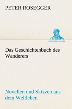 Das Geschichtenbuch des Wanderers - Rosegger, Peter