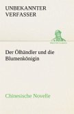 Der Ölhändler und die Blumenkönigin. Chinesische Novelle