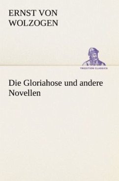 Die Gloriahose und andere Novellen - Wolzogen, Ernst von