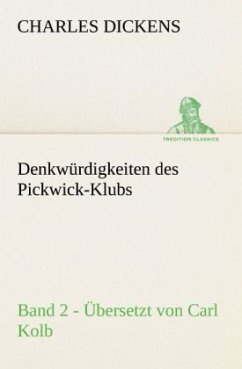 Denkwürdigkeiten des Pickwick-Klubs. Band 2. Übersetzt von Carl Kolb. - Dickens, Charles