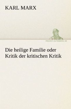 Die heilige Familie oder Kritik der kritischen Kritik - Marx, Karl