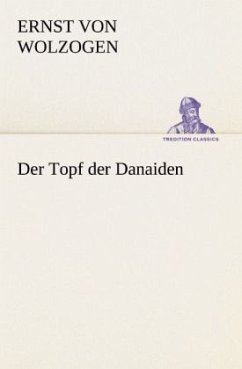 Der Topf der Danaiden - Wolzogen, Ernst von